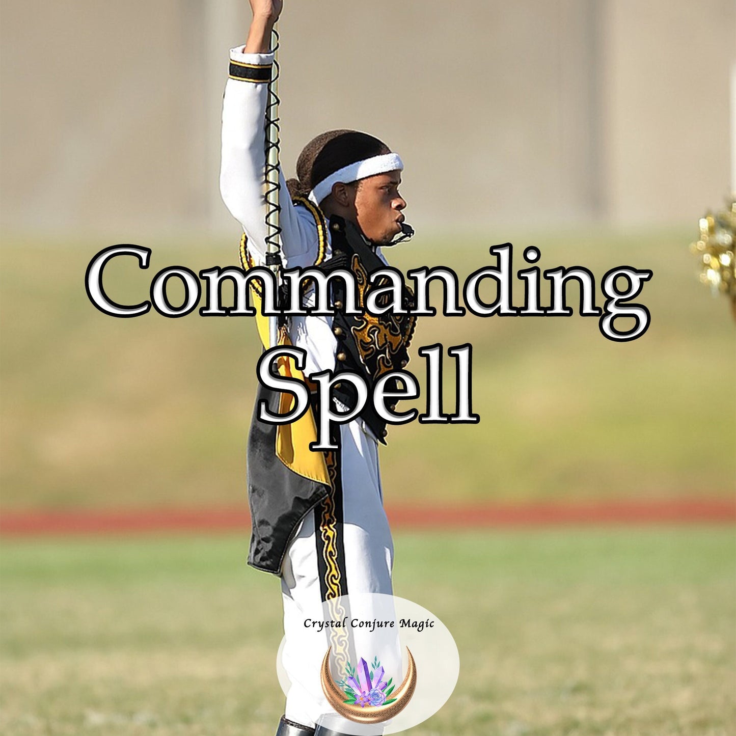 Commanding Spell - Get people to respect you and follow your advice and guidance. You are in charge now