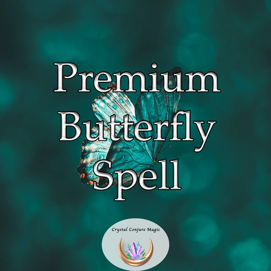 Premium Butterfly Spell - Spread your wings, delight in the newfound joy and freedom that comes from embracing change and transformation