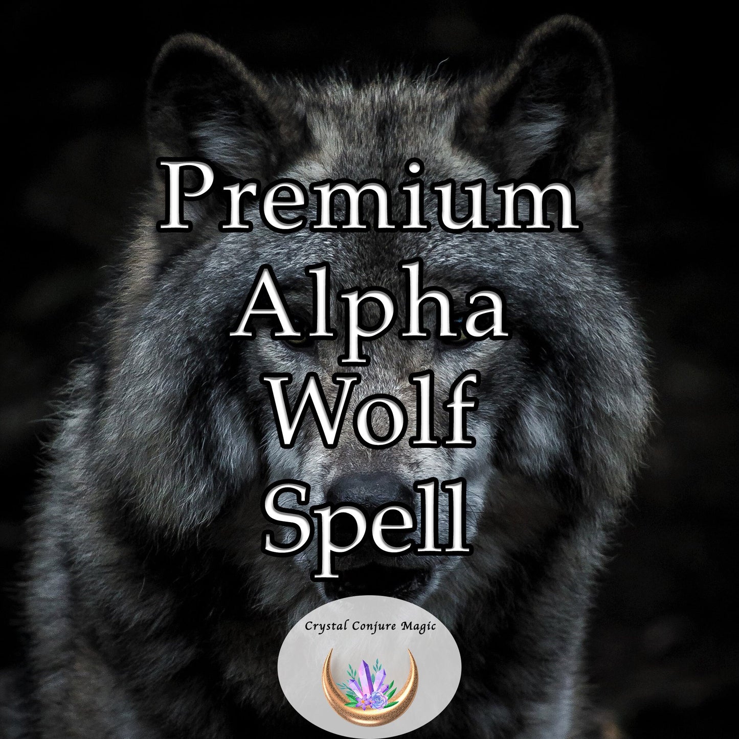 Premium Alpha Wolf Spell - build your courage, perseverance, leadership, and determination with power and confidence