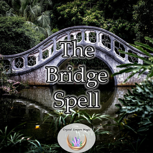 Bridge Spell- reunite you with your lover, and build a stronger, more resilient bond through understanding and acceptance