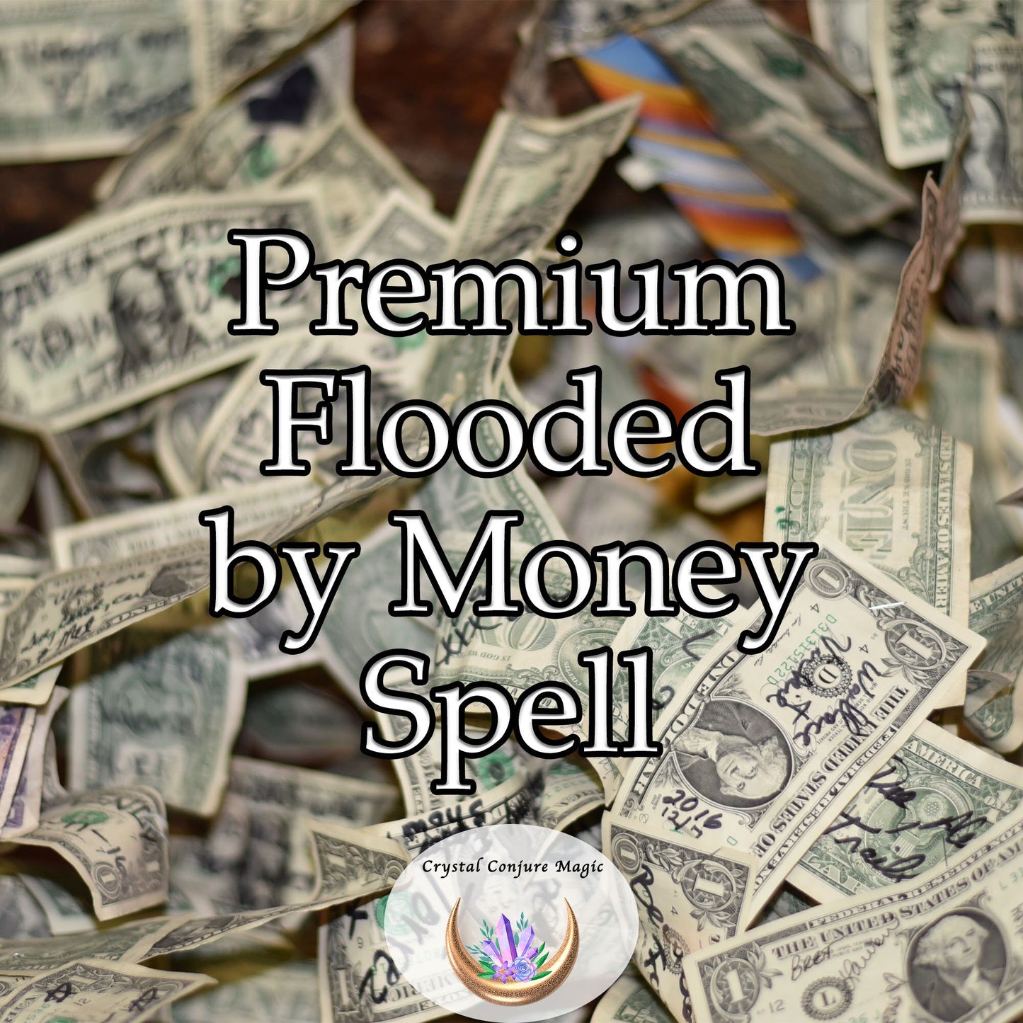 Premium Flooded by Money Spell - Keep the money flowing to you and pay your bills and live comfortably