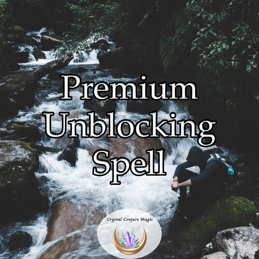 Premium Unblocking Spell - Remove the obstacles and  difficulties blocking your path to your dreams and goals