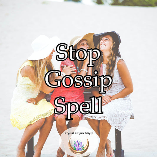 Stop Gossip Spell - shield yourself from the negative energy of gossip and protect your reputation