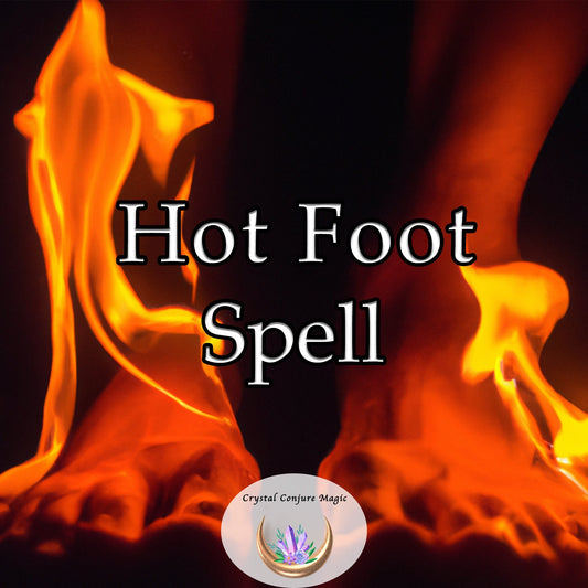 Hot Foot Spell - Get rid of unpleasant situations and people from your life