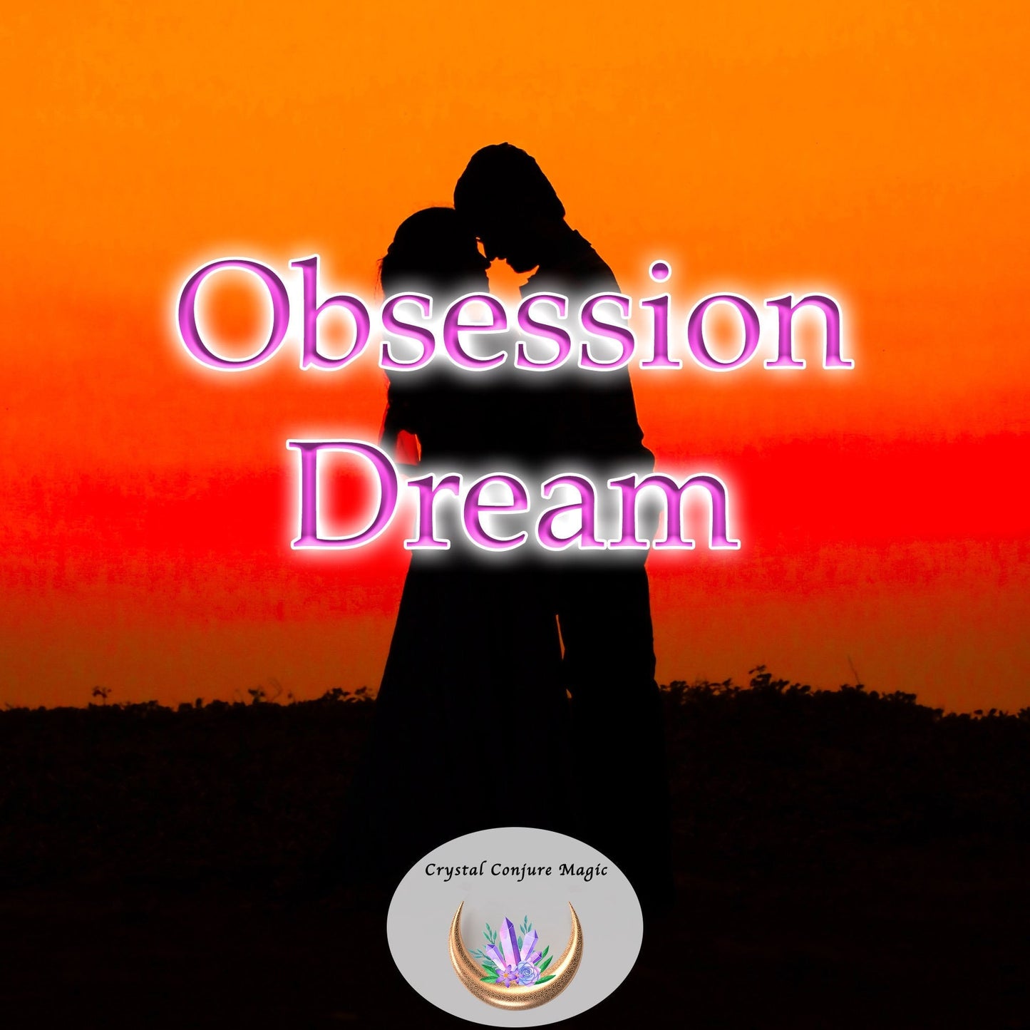 Obsession Dream  - Send a dream about you  to your intended!