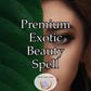 Premium Exotic Beauty Spell - channel that extraordinary allure and radiate with an otherworldly charm
