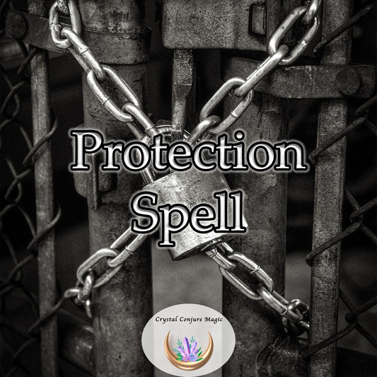 Protection Spell - Protect against evil, obstacles, and difficulties keeping you down! Live well and free