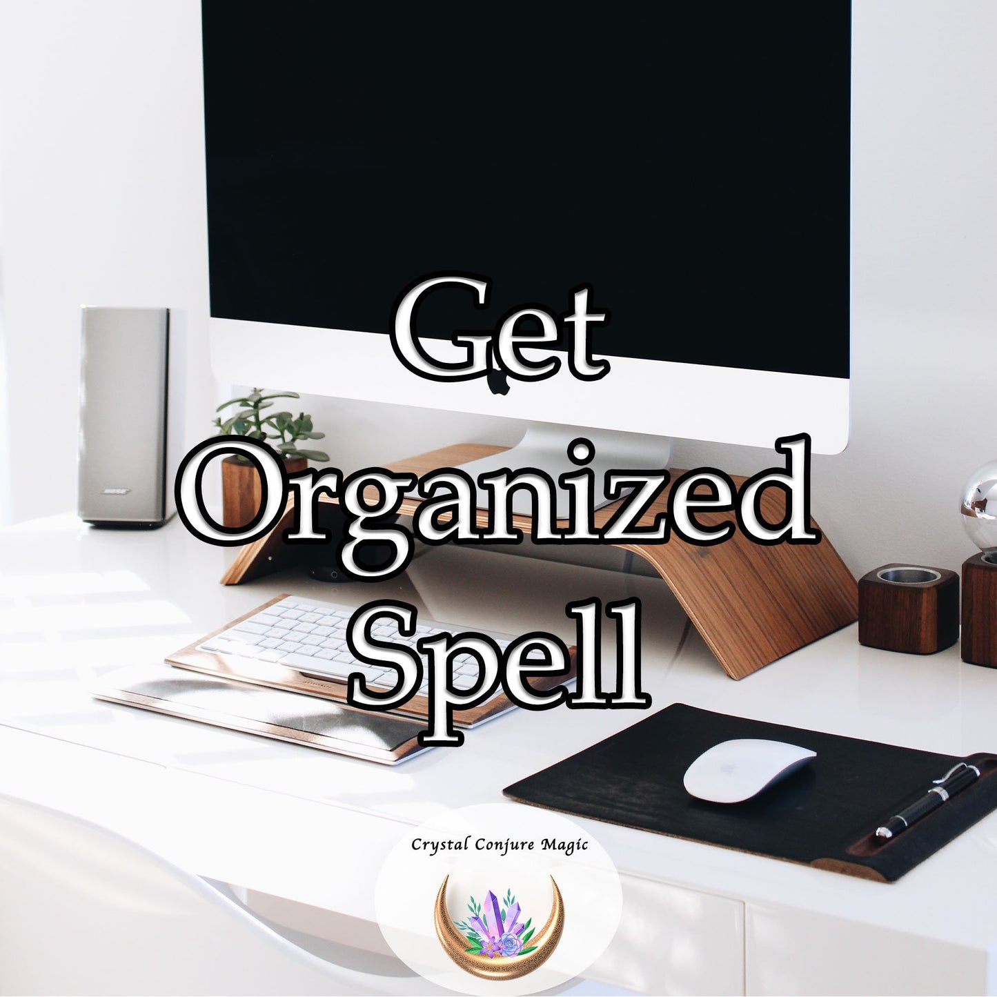 Get Organized Spell - unlock a clutter-free life filled with peace and serenity