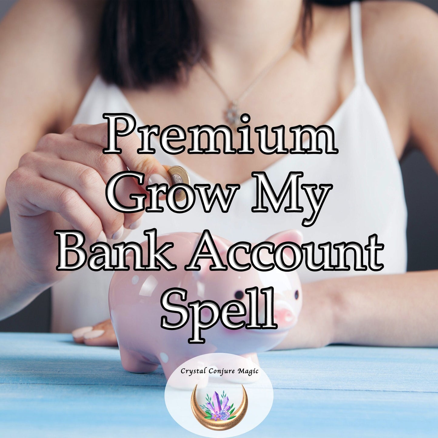 Premium Grow My Bank Account Spell -  become a powerful money magnet, attracting wealth and prosperity from unexpected sources