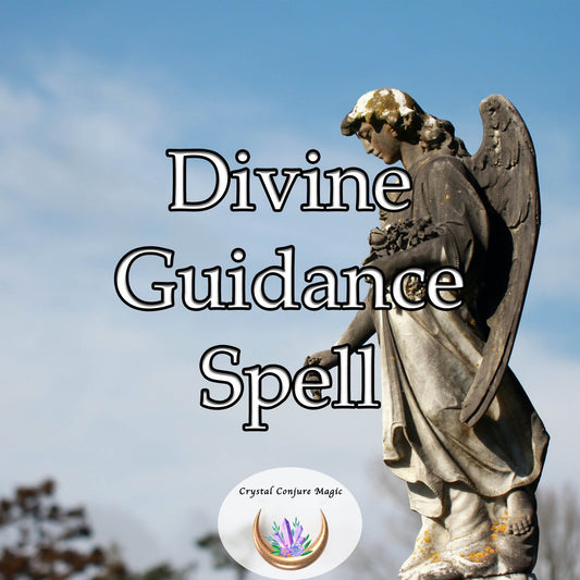 Divine Guidance Spell - draw from the vibrant essence of the divine and bypass the chaos and confusion of earthly existence