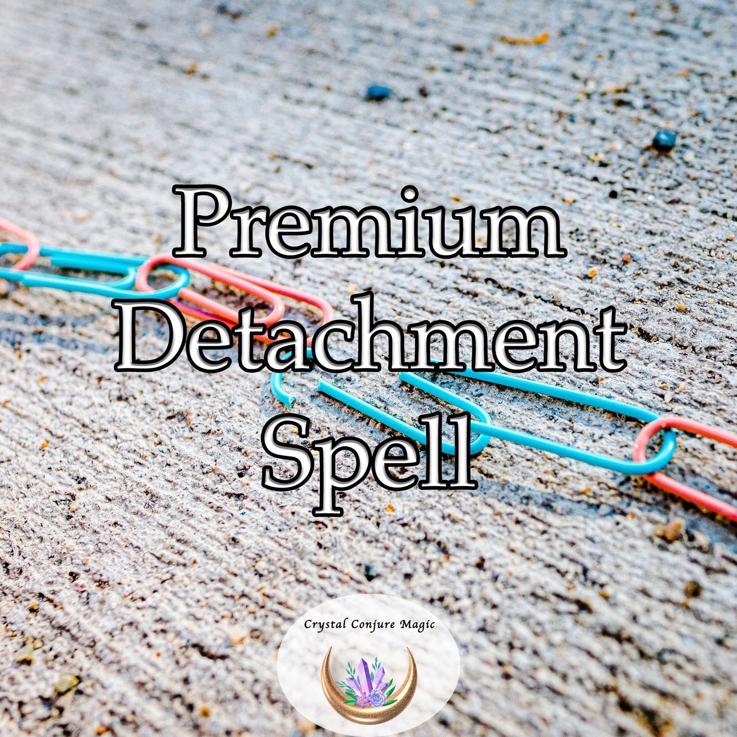 Premium Detachment Spell - break free from past relationships, rediscover your worth, and regain control of your emotional world
