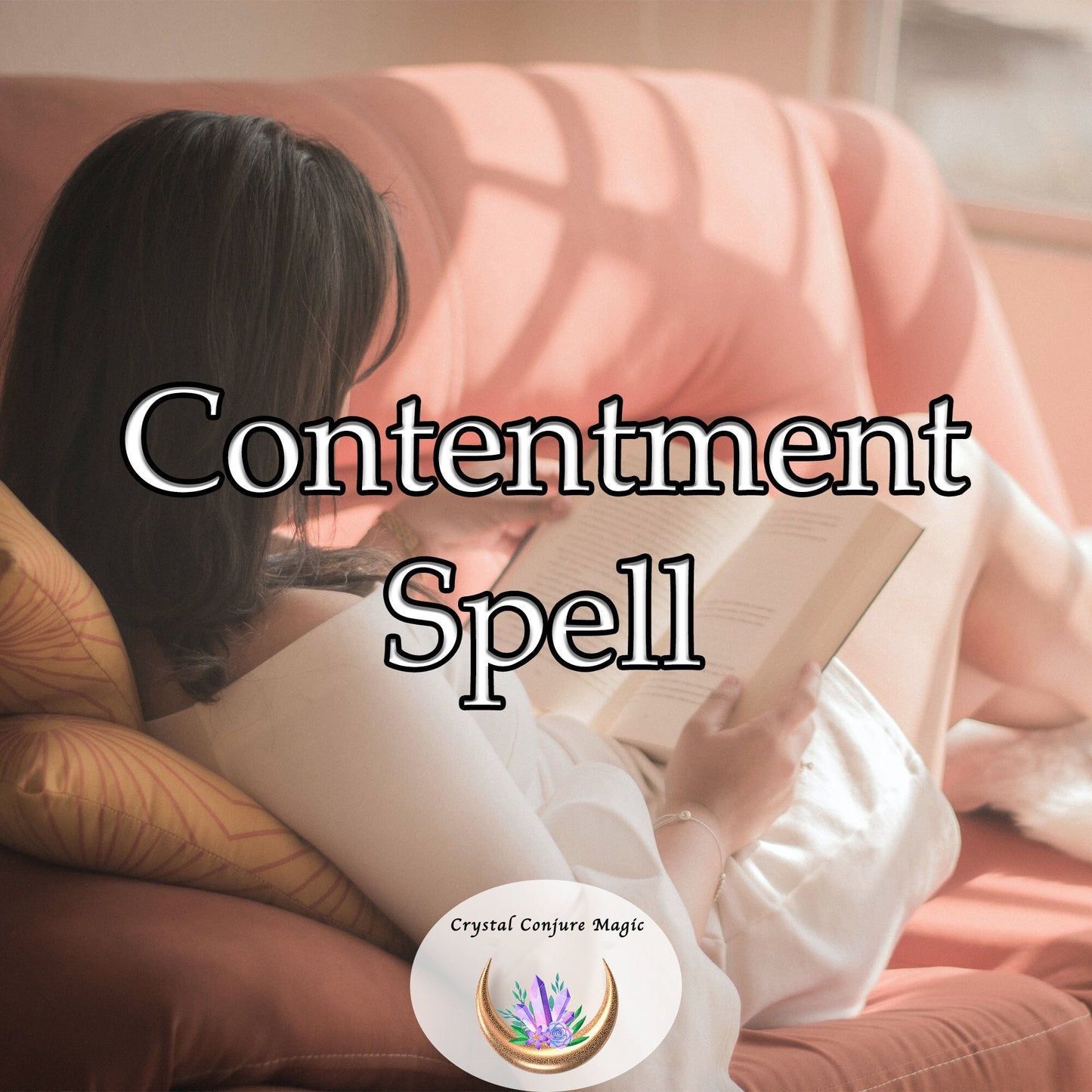 Contentment Spell - root out discontent buried deep within your soul, open gateways to uncharted realms of peace and satisfaction