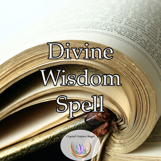 Divine Wisdom Spell -  radiate with the enlightenment of the ancients, the sages, and the guardians of lost knowledge