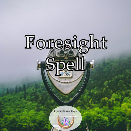 Foresight Spell - a newfound confidence, to make decisions not out of fear or confusion, but with clarity and conviction