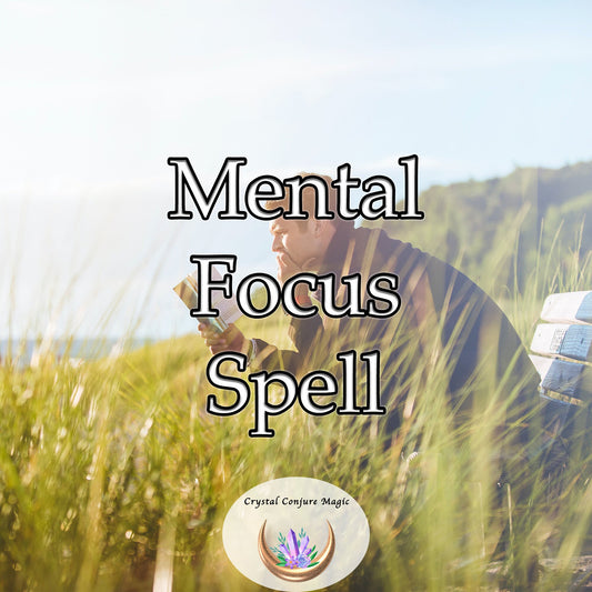 Mental Focus Spell - sweep away mental fog and distractions, meticulously tuning your mind to the frequency of crystal-clear focus