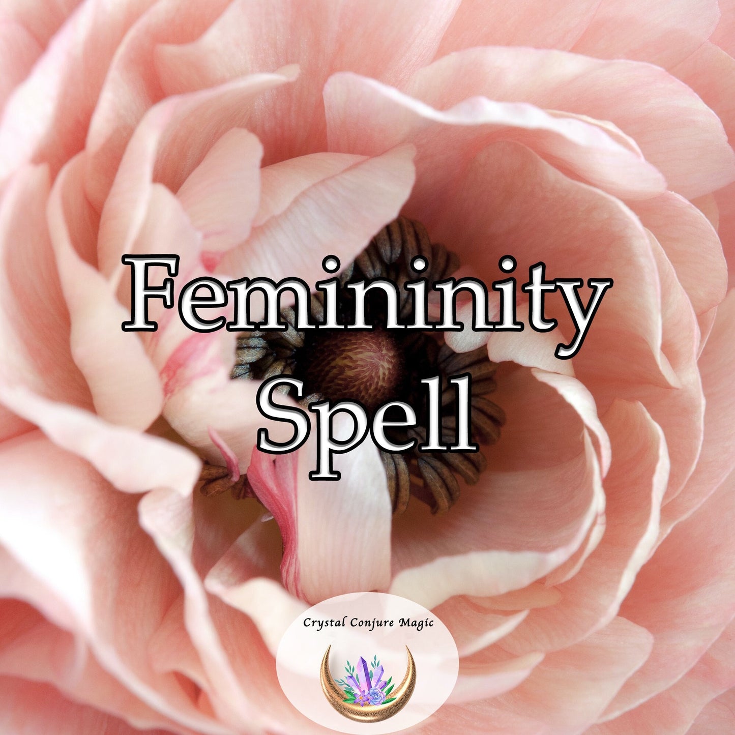 Femininity Spell - unlock an innate strength, sensuality, and resilience that can rebalance your life in a profoundly positive way