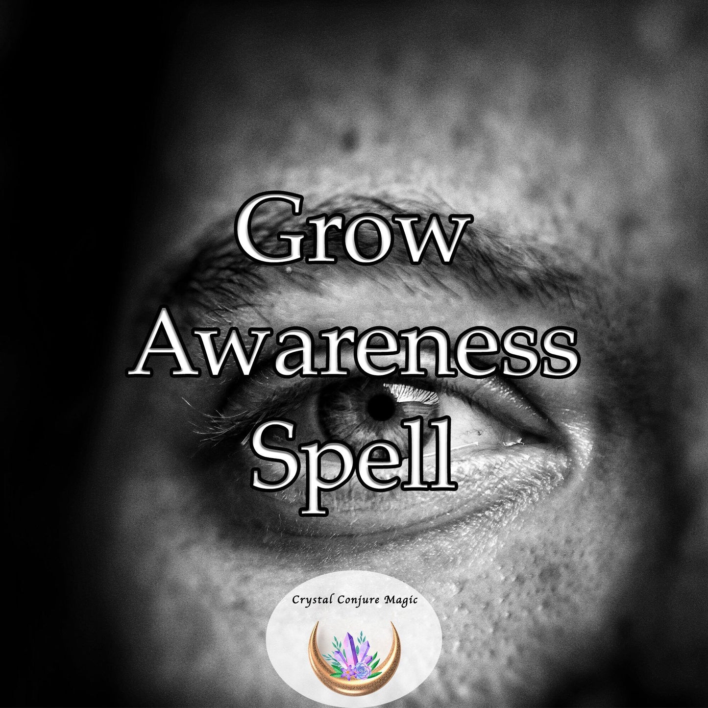 Grow Awareness Spell - ignites a profound shift in your perception and understanding of the world around you,