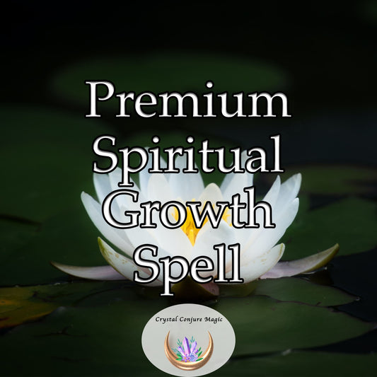 Premium Spiritual Growth Spell - lighting the fires of self-discovery, and instigating a tidal wave of internal change.