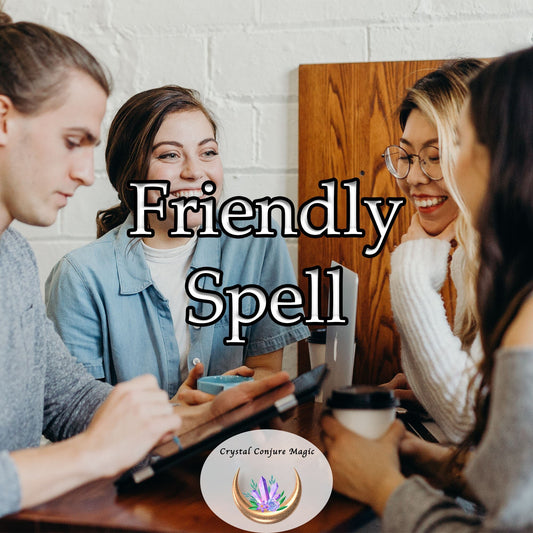 Friendly Spell - a charm that transforms even the coldest hearts into fountains of kindness and goodwill