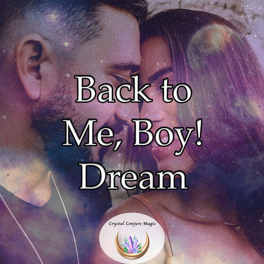 Back to me Boy! Dream - harness the power to journey through time, through dreams, and rewrite your love story with the one who got away.
