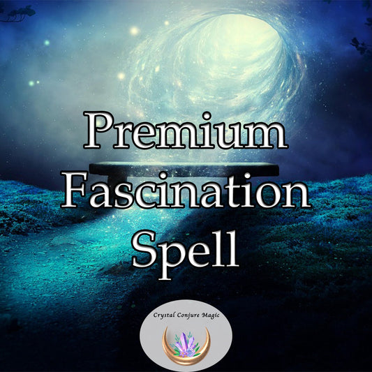 Premium  Fascination Spell  - when you want your partner to be totally "in to you" this is the magic you need