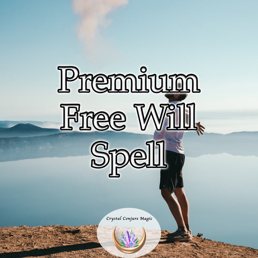 Premium Free Will Spell - empowers you to craft your own reality as per your desires