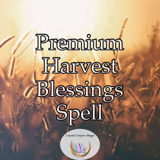 Premium Harvest Blessing Spell   celestial experience that can transform your life and bring an abundance of fortune to your existence