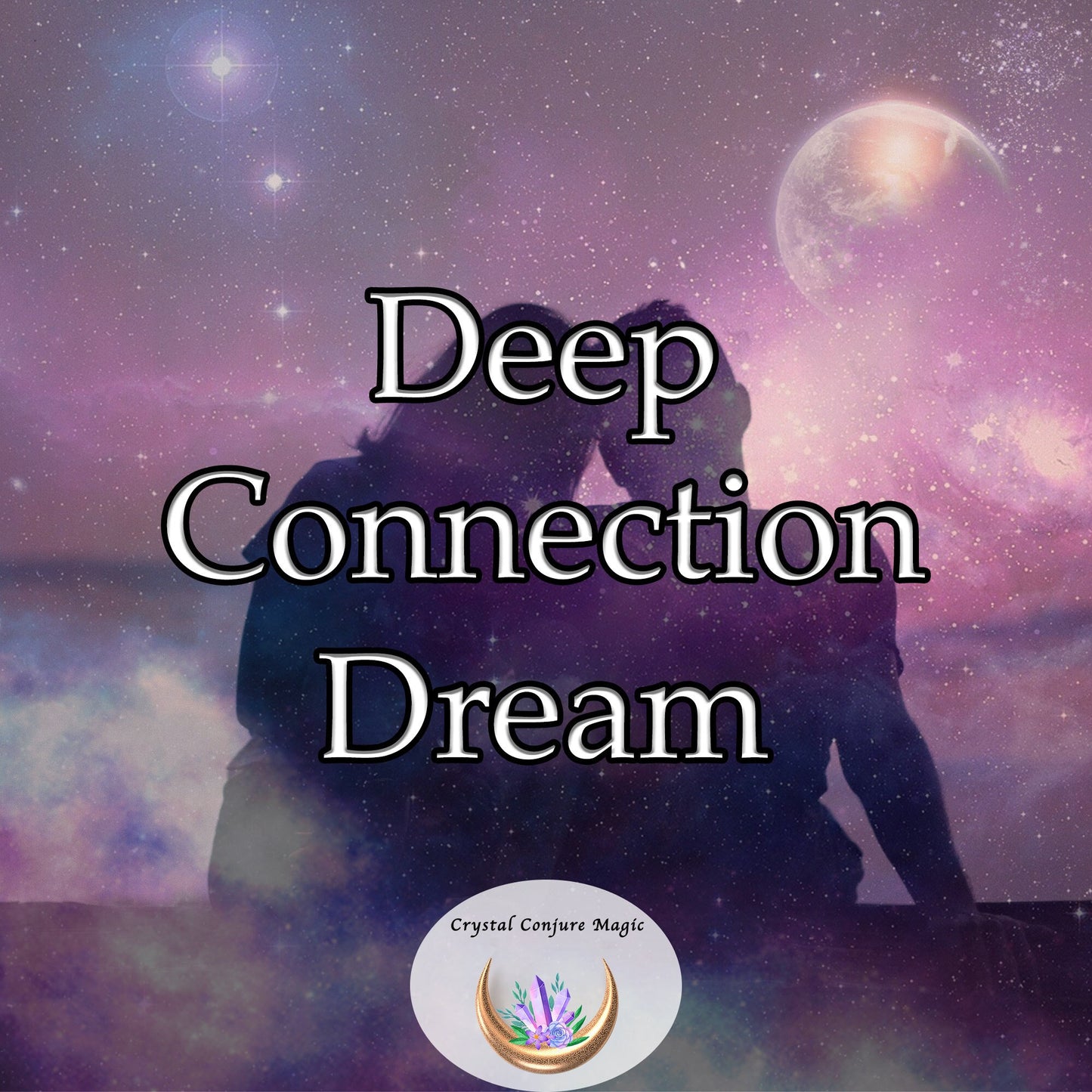 Deep Connection Dream  - Dream your way to unlocking the doors to a world where deep, intimate connections with your partner are the norm.