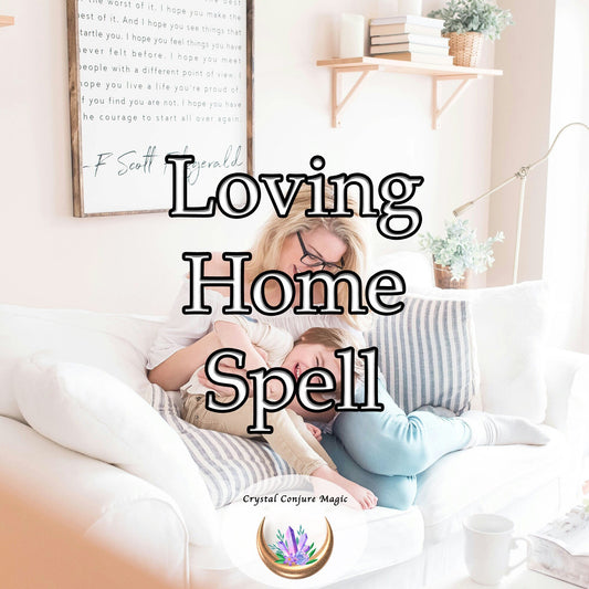 Loving Home Spell - a transformative enchantment designed to make your home a bastion of love and harmony.