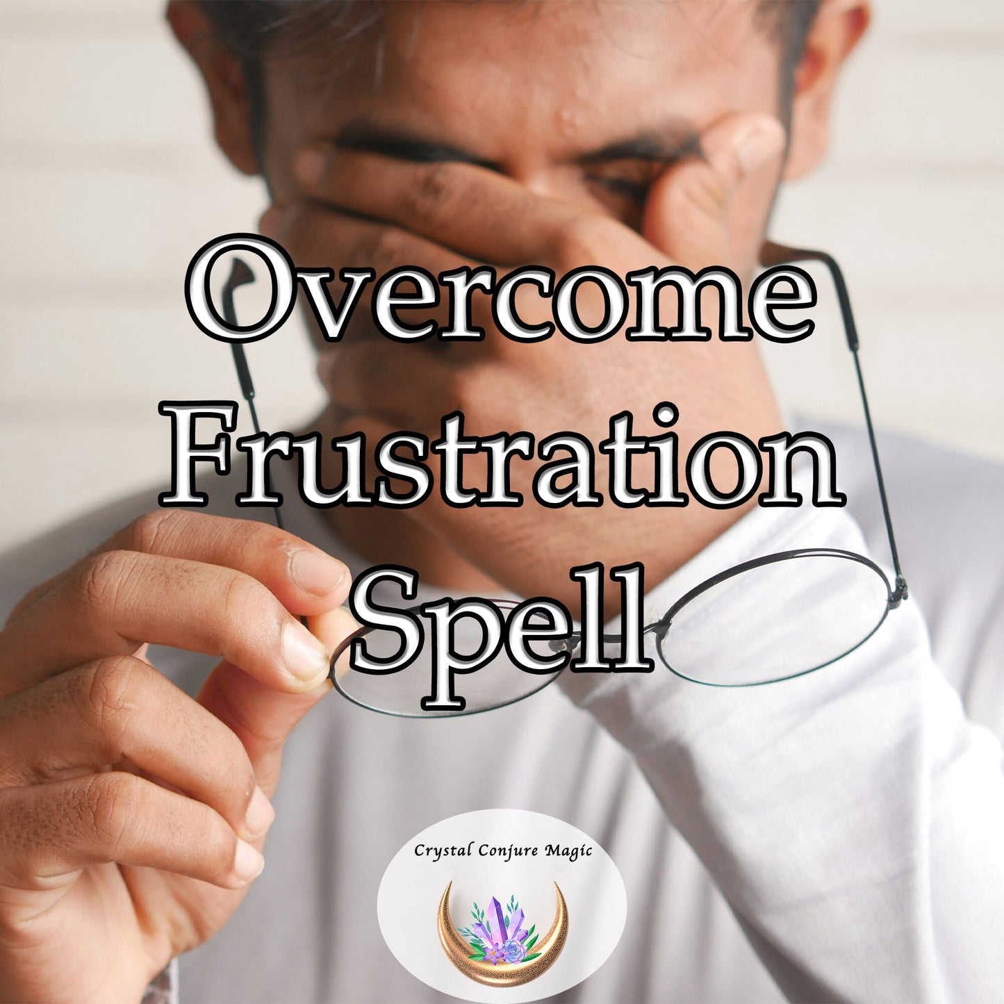 Overcome Frustration Spell -  Say goodbye to stress-induced outbursts, to impulsive decisions made in the heat of frustration.