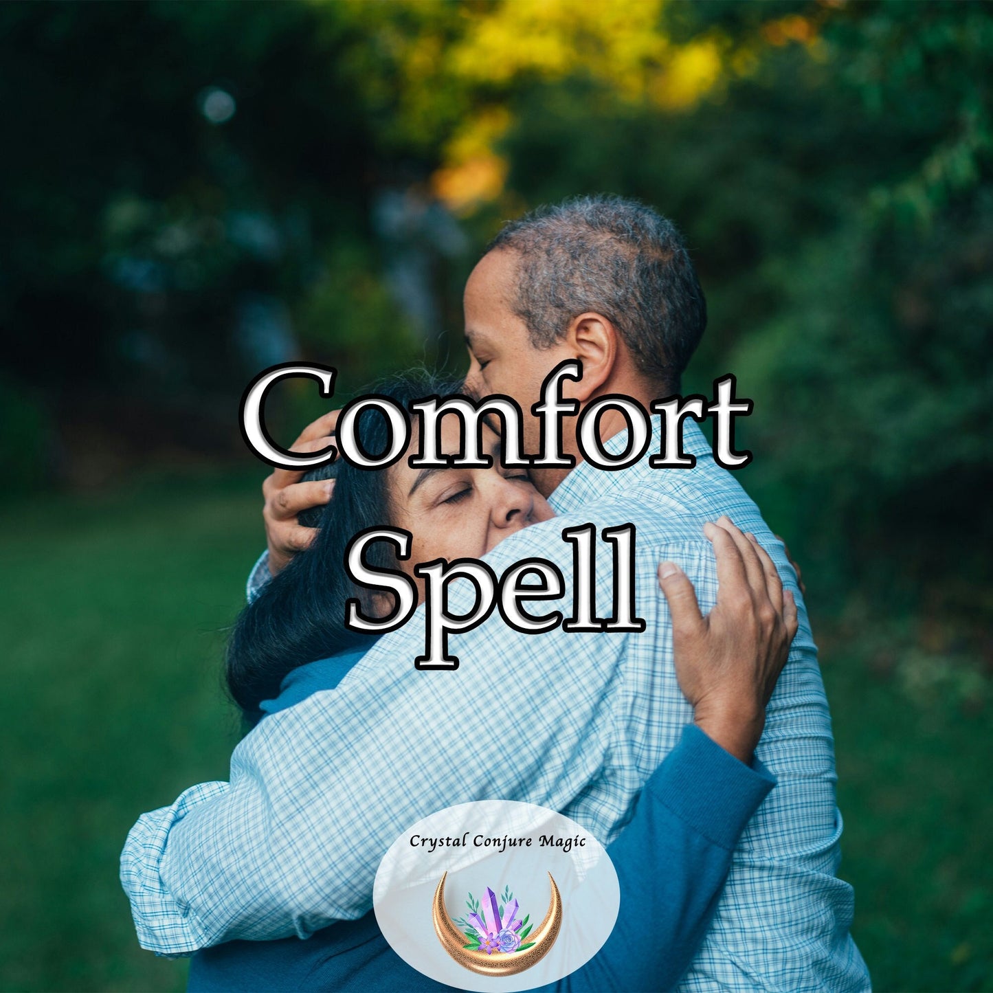 Comfort Spell -melt away the stress, anxiety, and uncertainty of life