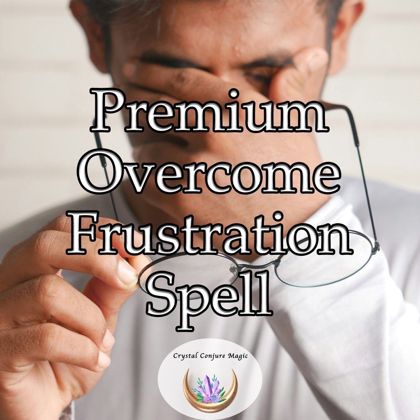 Premium Overcome Frustration Spell -  Say goodbye to stress-induced outbursts, to impulsive decisions made in the heat of frustration.