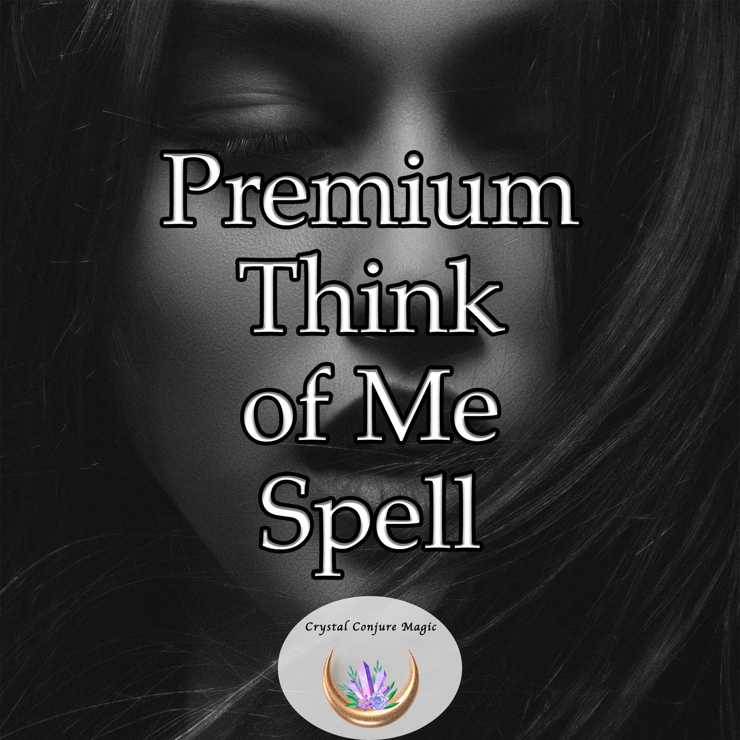 Premium Think of Me Spell - become an unforgettable memory, a charming thought, a gentle whisper in their minds.