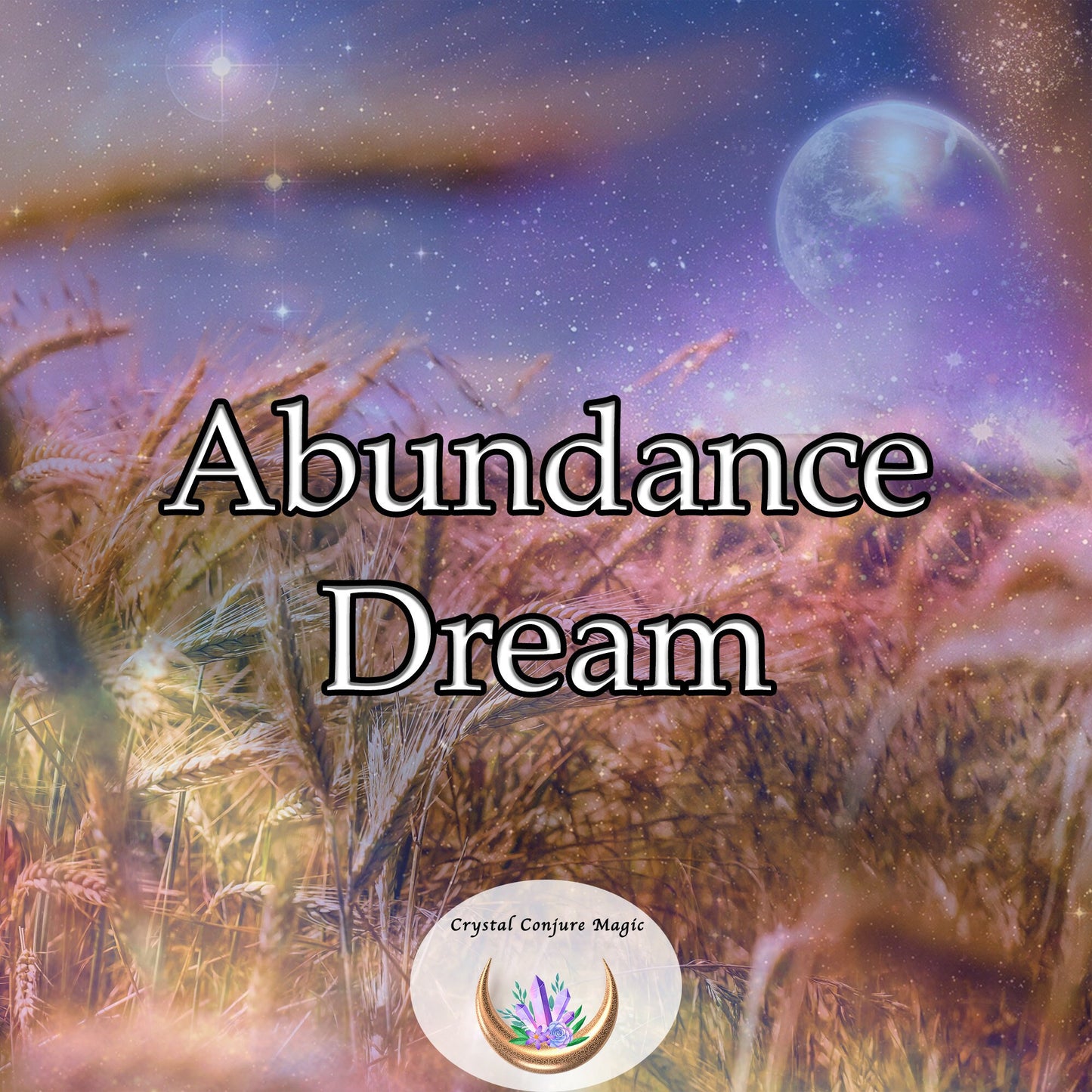 Abundance Dream -  leave behind the days of stress and struggle and step into a life that overflows with abundance and wealth.