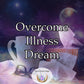 Overcome Illness Dream - a potent, powerful fusion of mystical energy and natural elements, specifically designed to refresh your body,