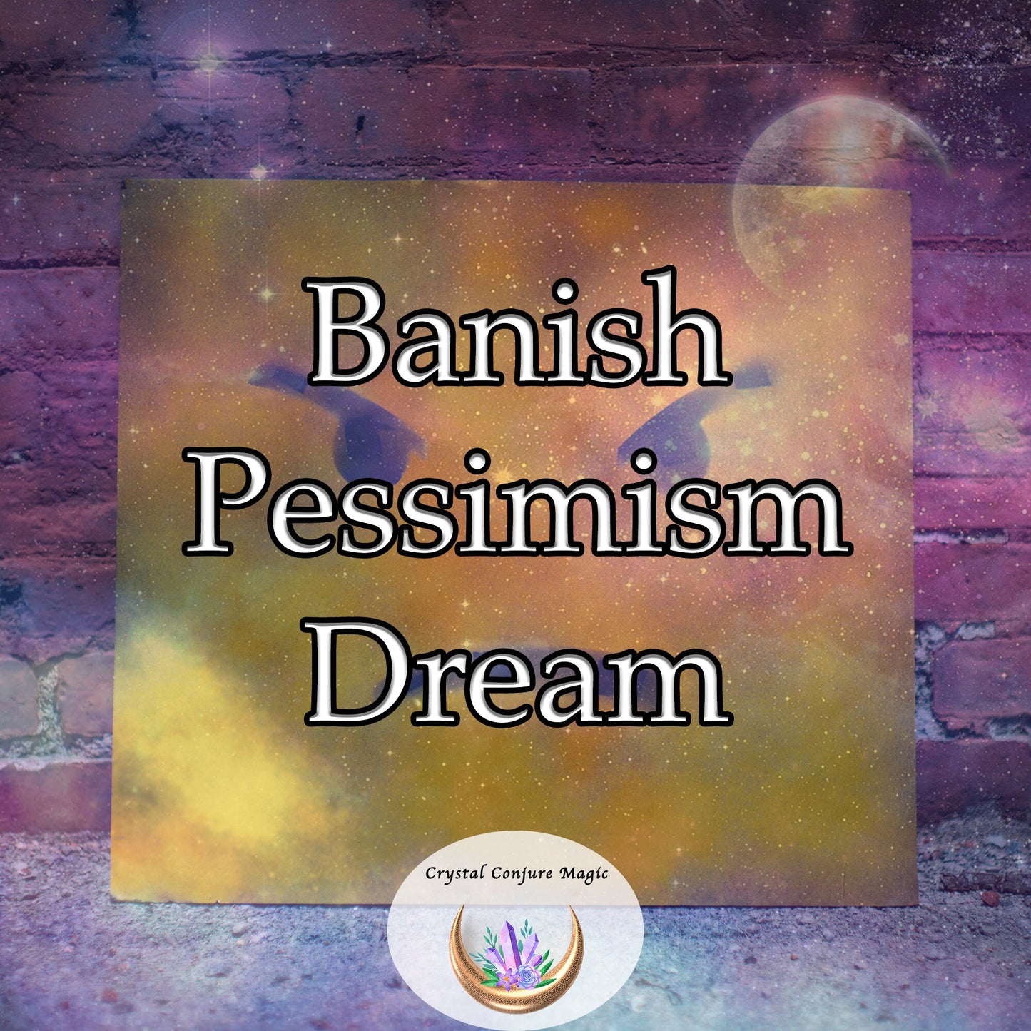 Banish Pessimism Dream - ward off pessimism from people in your life, creating space for harmony and positivity