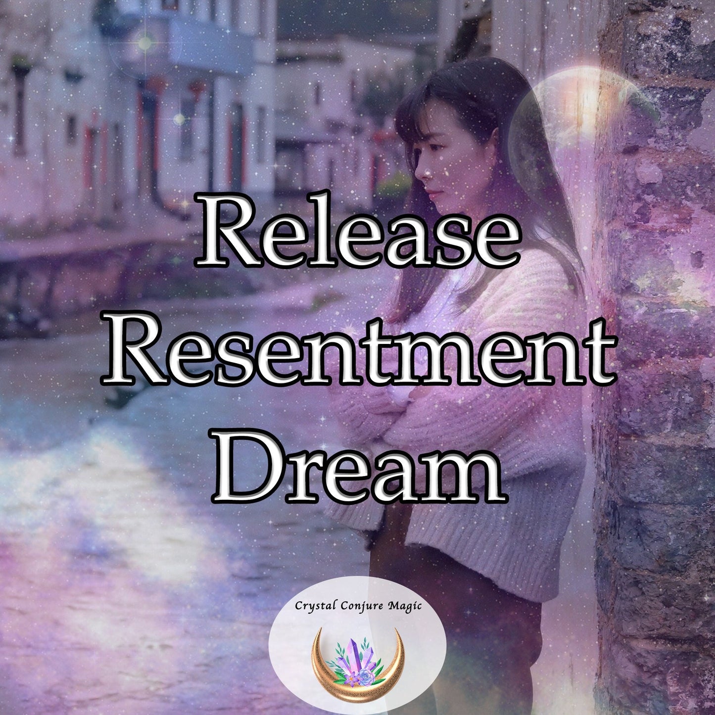 Release Resentment Dream - break free from negative emotions and find inner peace