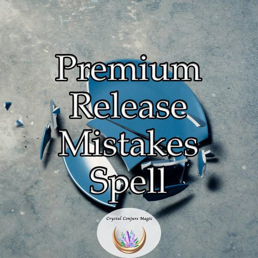 Premium Release Mistakes Spell - free yourself from the shackles of guilt, regret, and self-reproach