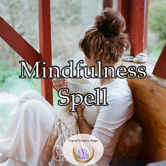 Mindfulness Spell - a way of life that promotes tranquility, harmony, and an enhanced sense of well-being