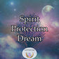 Spirit Protection Dream - a shield from harm using the boundless energy of the spirit world