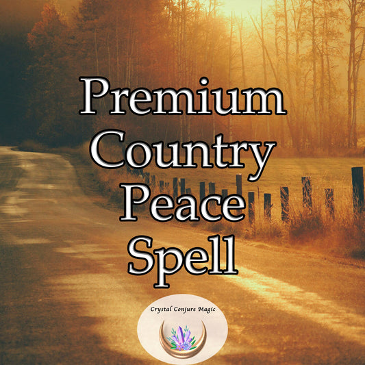 Premium Country Peace Spell - retreat from the hustle and bustle of city life, find serenity in the country