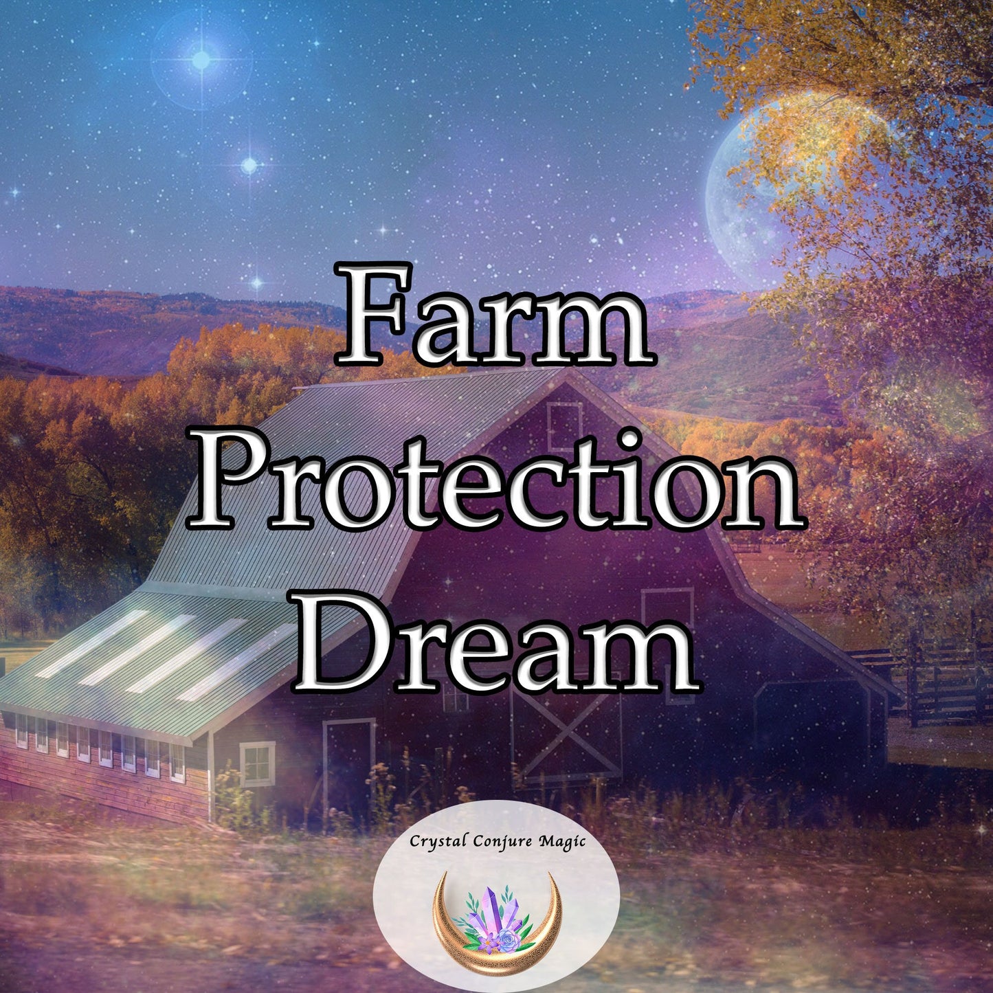 Farm Protection Dream - create a shield around your farm, repel negative energy and malintent