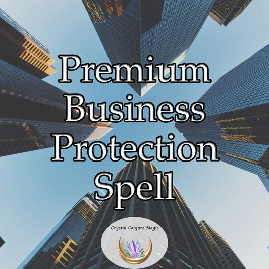 Premium Business Protection Spell - weave a safety net around your venture, securing it from the vulnerabilities