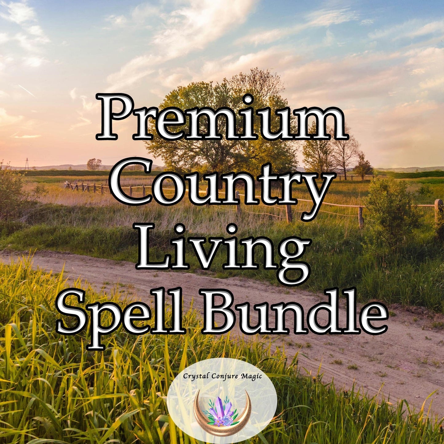 Premium Country Living Spell Bundle - your pathway to a whole new world, a world where peace and tranquility reign