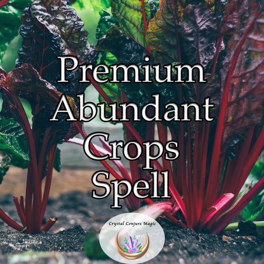 Premium Abundant Crops Spell - nurture and enhance the growth of crops, ensuring a bountiful harvest