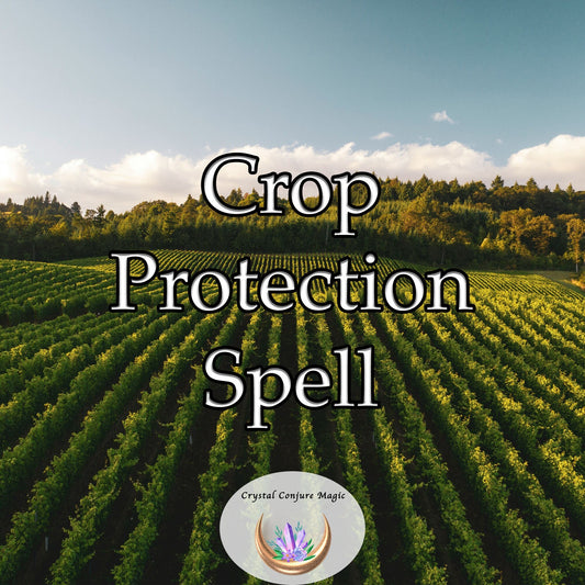 Crop Protection Spell - a shield for your plants, safeguarding from harm, ensuring growth and prosperity