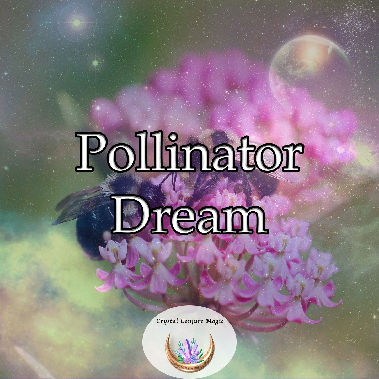 Pollinator Dream - a mystical aura that attracts bees, butterflies, hummingbirds, and other essential pollinators