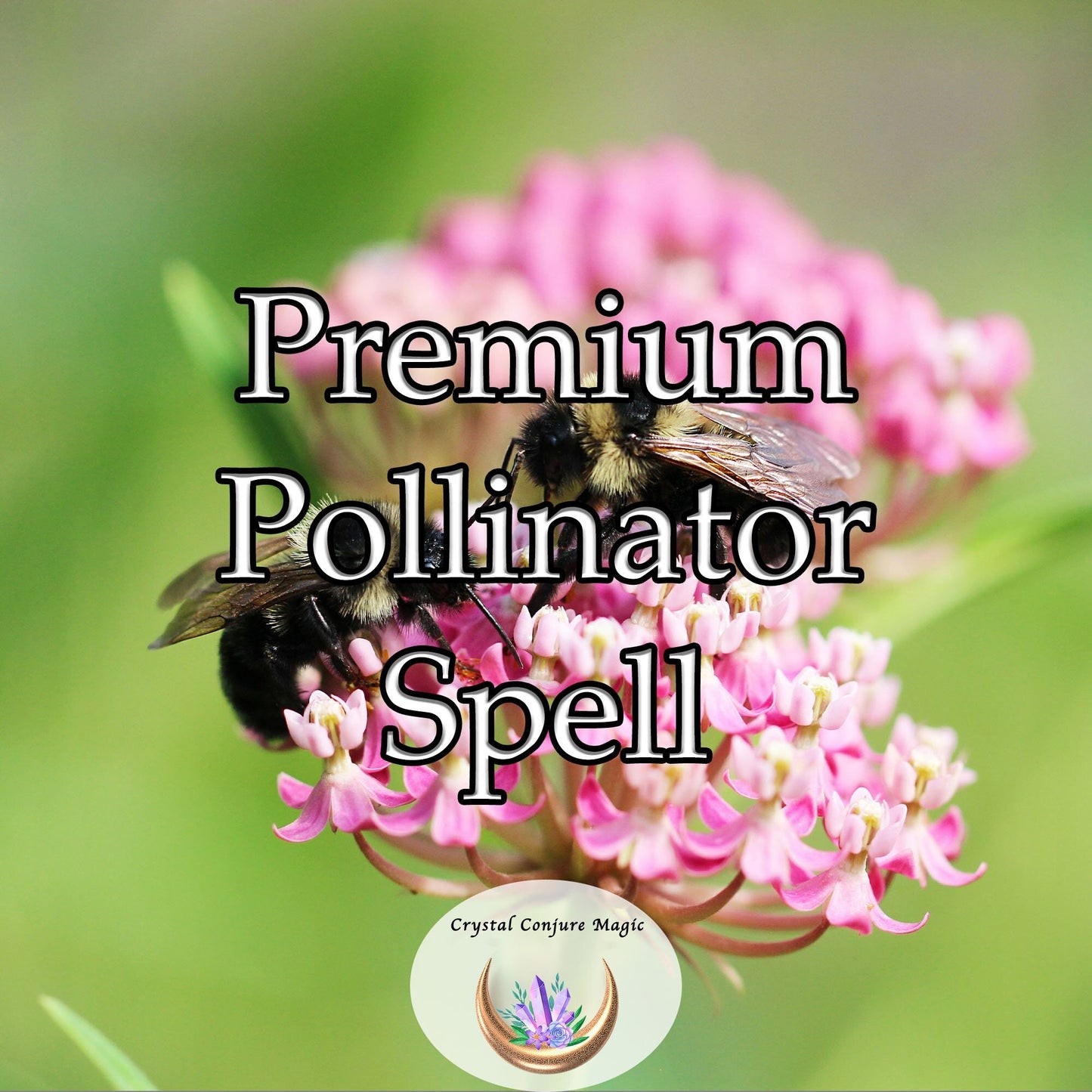 Premium Pollinator Spell - a mystical aura that attracts bees, butterflies, hummingbirds, and other essential pollinators