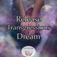 Release Transgressions Dream - let go of grudges and resentments, open your heart to love and compassion