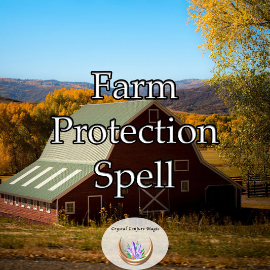 Farm Protection Spell - create a shield around your farm, repel negative energy and malintent